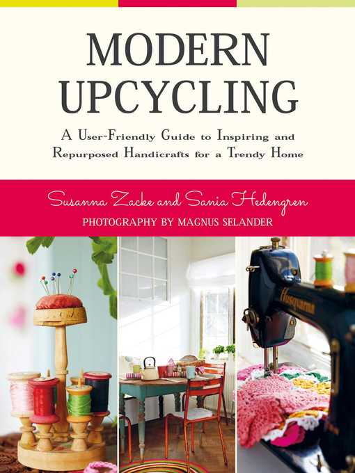 Title details for Modern Upcycling: a User-Friendly Guide to Inspiring and Repurposed Handicrafts for a Trendy Home by Susanna Zacke - Wait list